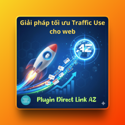 Plugin Direct Link AZ: Giải Pháp Tối Ưu Kéo Traffic & Tăng Search Tự Nhiên