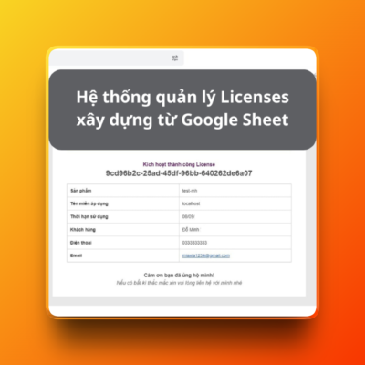 Hệ thống quản lý Licenses xây dựng từ Google Sheet