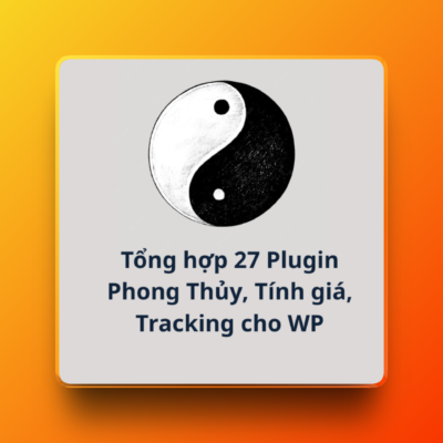 Tổng hợp 27 Plugin Phong Thủy, Tính giá, Tracking cho WP