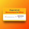 Plugin kết nối Woocommerce với VNPost