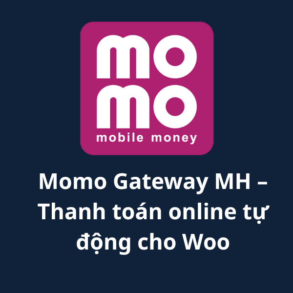 Momo Gateway MH – Thanh toán online tự động cho Woo 