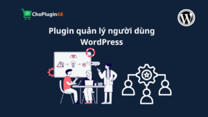 Top Plugin Quản lý Người Dùng WordPress